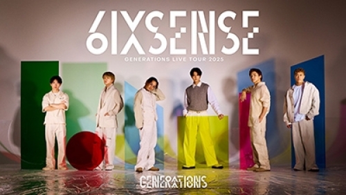 GENERATIONS LIVE TOUR 2025 “6IX SENSE”